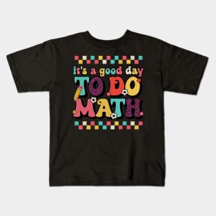 Back To School Its A Good Day To Do Math Teachers Women Kids Kids T-Shirt